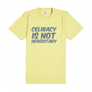 Description: Celibacy is not hereditary funny tshirt