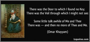 There was the Door to which I found no Key; There was the Veil through ...