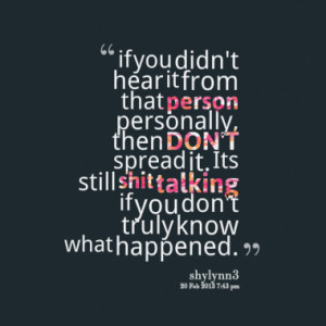 ... it. Its still shit talking if you don't truly know what happened