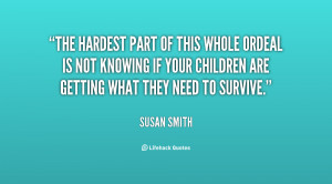 quote-Susan-Smith-the-hardest-part-of-this-whole-ordeal-115437.png