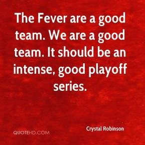 The Fever are a good team. We are a good team. It should be an intense ...