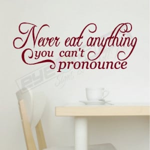 Never eat anything...Wall Quotes Words Decals Lettering Art
