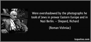were overshadowed by the photographs he took of Jews in prewar Eastern ...