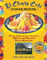 El Charro Café Cookbook: Flavors of Tucson from America's Oldest ...