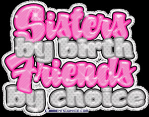 Sisters by birth, friends by choice