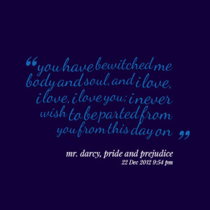 Quotes Picture: you have bewitched me body and soul, and i love, i ...
