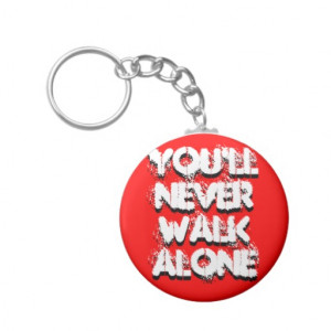 youll_never_walk_alone_youll_never_walk_alone_keychain ...