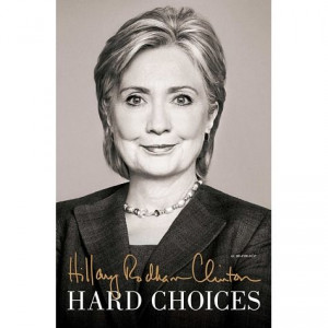Hard Choices by Hillary Rodham Clinton June 2014