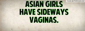 Asian girls have sideways vaginas Profile Facebook Covers