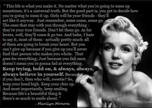 Life is what you make it... ~ Marilyn Monroe