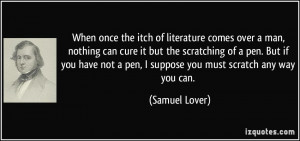 of literature comes over a man, nothing can cure it but the scratching ...