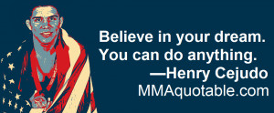 believe in your dream you can do anything henry cejudo