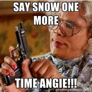 Say snow one more time Angie!!! | Madea-gun meme