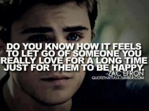 ... let go of someone you really love for a long time just for them to be