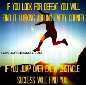 If you look for Defeat you will find it lurking around every corner ...