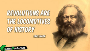Revolutions Are The Locomotives Of Quote by Karl Marx @ Quotespick.com