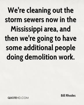 We're cleaning out the storm sewers now in the Mississippi area, and ...