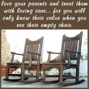 Love your parents and treat them with loving care