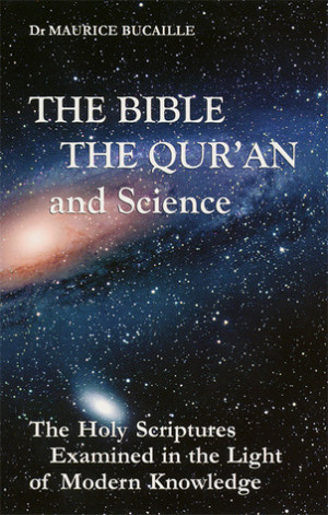 The Bible, the Qur'an, and Science: The Holy Scriptures Examined in ...