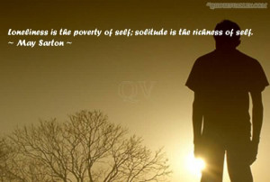 Loneliness Is The Poverty Of Self, Solitude Is The Richness Of Self