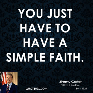 You just have to have a simple faith.