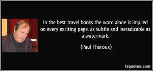 In the best travel books the word alone is implied on every exciting ...