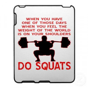 when you feel the weight of the world is on your shoulders do squats i ...