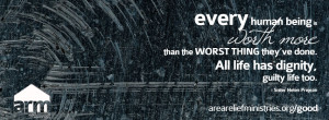 Every human being is worth more than the worst thing they’ve done ...