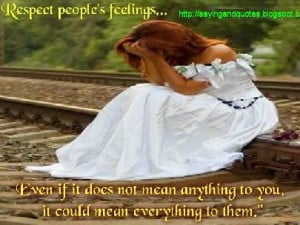 Respect people's feelings. Even if it does not mean anything to you ...