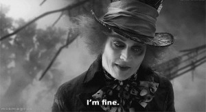 ... Quote black and white gif Trouble i'm fine not okay Mad Hatter quote