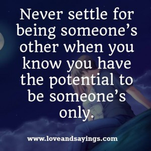 Never Settle For Being Someone’s
