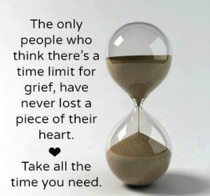 Grief ... loss .... mourning ... sadness ... there is no time limit