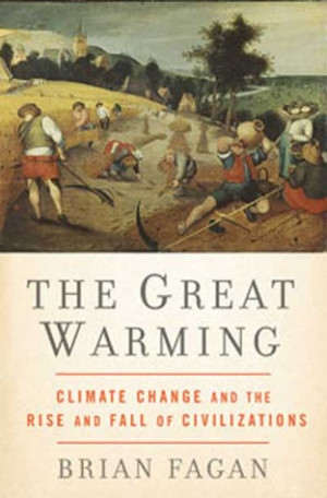 ... Great Warming: Climate Change and the Rise and Fall of Civilizations