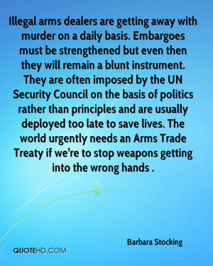 Illegal arms dealers are getting away with murder on a daily basis ...