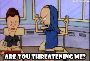 am the Great Cornholio! I need TP for my bunghole!