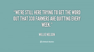 quote-Willie-Nelson-were-still-here-trying-to-get-the-26711.png