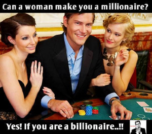 Can a woman make you a millionaire?