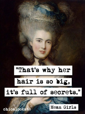 Mean Girls Big Hair Secrets Quote Art Print Poster by chicalookate, $ ...