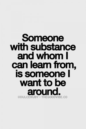 Learn from each other be around each other every body and everything ...