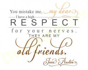 delight in vexing me. You have no compassion on my poor nerves.'' 