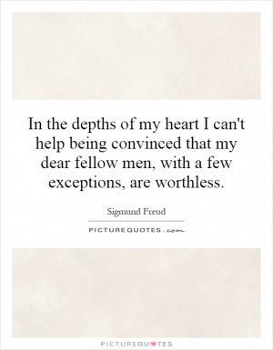 In the depths of my heart I can't help being convinced that my dear ...