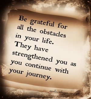 Be Grateful For All The Obstacles In Your Life: Quote About Be ...