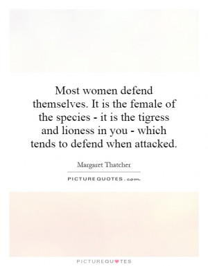 ... lioness in you - which tends to defend when attacked. Picture Quote #1