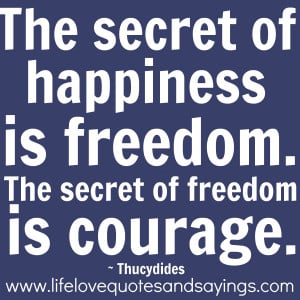 The Secret of Happiness Is Freedom ~ Freedom Quote