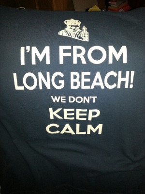 from long beach we don't keep calm