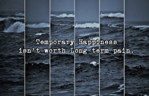 :“…isn’t worth Long term pain.”More inspirational quotes ...