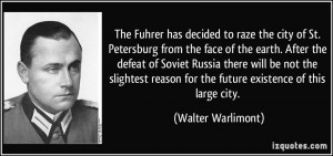The Fuhrer has decided to raze the city of St. Petersburg from the ...