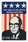 The trial of Dr Spock the Rev William Sloane Coffin Jr Michael Goodman ...