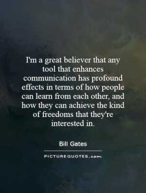 great believer that any tool that enhances communication has ...