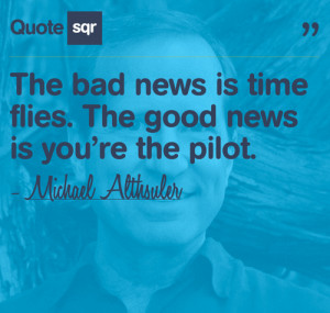 ... . The good news is you’re the pilot